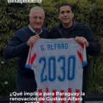 ¿Qué implica para Paraguay la renovación de Gustavo Alfaro hasta 2030?